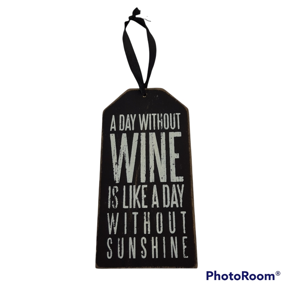 A Day Without Wine is Like A Day Without Sunshine Hanging Sign